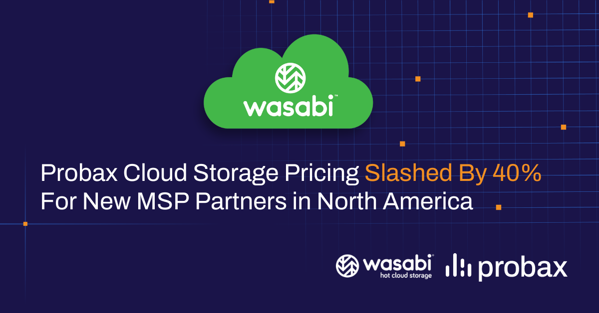 Probax Cloud Storage Pricing Slashed By 40 For New MSP Partners in